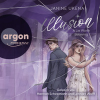 Illusion - A Lie Worth Believing - Illusion, Band 1 (Ungekürzte Lesung) - Janine Ukena - Hörbuch