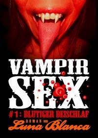 Vampir Sex #1: Blutiger Beischlaf - Luna Blanca - E-Book