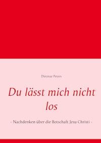 Du lässt mich nicht los - Dietmar Peters - E-Book