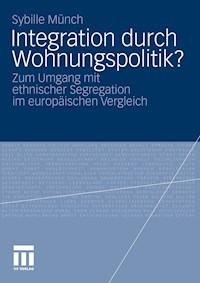 Integration durch Wohnungspolitik? - Sybille Münch - E-Book