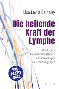 Die heilende Kraft der Lymphe - Lisa Levitt Gainsley - E-Book