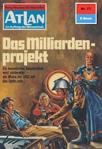 Atlan 73: Das Milliardenprojekt - Kurt Mahr - E-Book
