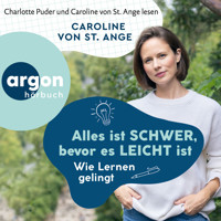 Alles ist schwer, bevor es leicht ist - Wie Lernen gelingt (Ungekürzte Lesung) - Caroline von St. Ange - Hörbuch