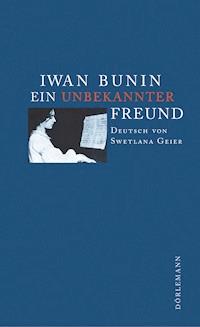 Ein unbekannter Freund - Iwan Bunin - E-Book