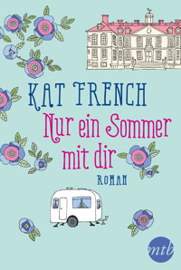 Nur ein Sommer mit dir - Kat French - E-Book