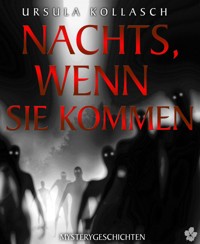 Nachts, wenn sie kommen - Ursula Kollasch - E-Book