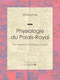 Physiologie du Palais-Royal - Ligaran - E-Book