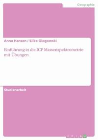 Einführung in die ICP Massenspektrometrie mit Übungen - Anna Hansen - E-Book