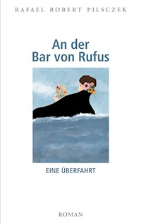 An der Bar von Rufus - Rafael Robert Pilsczek - E-Book