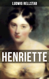 HENRIETTE - Ludwig Rellstab - E-Book