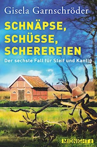 Schnäpse, Schüsse, Scherereien - Gisela Garnschröder - E-Book