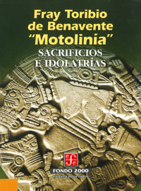 Sacrificios e idolatrías - Fray Toribio de Benavente - E-Book