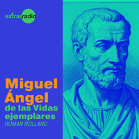 Miguel Ángel - Vidas ejemplares - Roman Rolland - Hörbuch