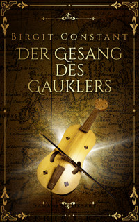 Der Gesang des Gauklers - Birgit Constant - E-Book