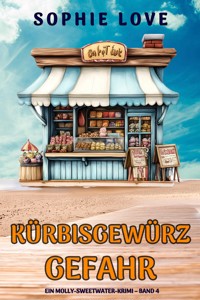 Kürbisgewürz-Gefahr (Ein Molly-Sweetwater-Krimi – Band 4) - Sophie Love - E-Book
