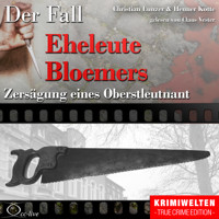 Zersägung eines Oberstleutnant - Der Fall Eheleute Bloemers - Henner Kotte - Hörbuch