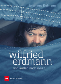Wilfried Erdmann - Von außen nach innen - Johannes Erdmann - E-Book