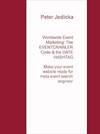 Worldwide Event Marketing: The Eventcrawler Code & the Date Hashtag - Peter Jedlicka - kostenlos E-Book