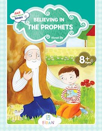 Akif Learns About Iman - Believing in the Prophets - Ahmet Efe - E-Book