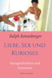Liebe, Sex und Kurioses - Ralph Ronneberger - E-Book