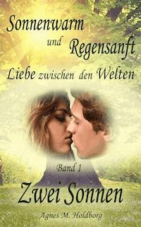 Sonnenwarm und Regensanft - Band 1 - Agnes M. Holdborg - E-Book