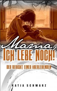 Mama - ich lebe noch! - Katja Schwarz - E-Book