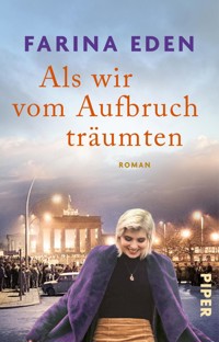 Als wir vom Aufbruch träumten - Farina Eden - E-Book