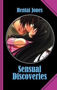 Sensual Discoveries - Hentai Jones - E-Book