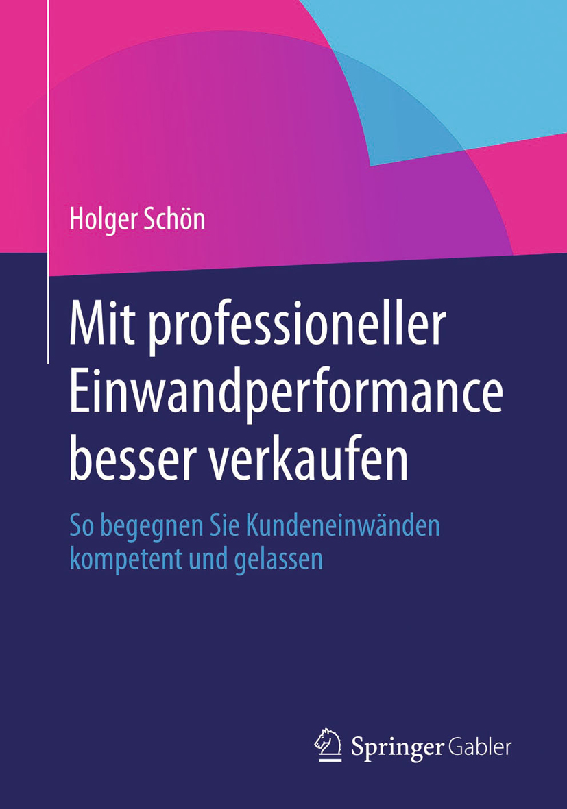Mit professioneller Einwandperformance besser verkaufen - Holger Schön - E-Book