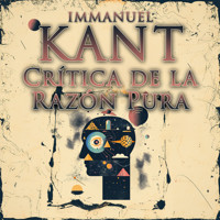 Crítica de la Razón Pura - Immanuel Kant - Hörbuch