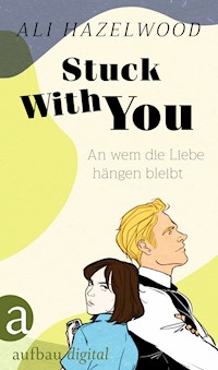Stuck With You – An wem die Liebe hängen bleibt - Ali Hazelwood - E-Book