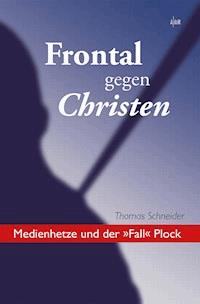 Frontal gegen Christen - Thomas Schneider - E-Book