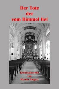 Der Tote, der vom Himmel fiel - Werner Siegert - E-Book