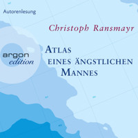 Atlas eines ängstlichen Mannes  (Gekürzte Fassung) - Christoph Ransmayr - Hörbuch
