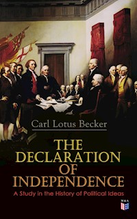 The Declaration of Independence: A Study in the History of Political Ideas - Carl Lotus Becker - E-Book