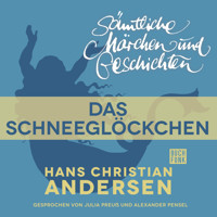 H. C. Andersen: Sämtliche Märchen und Geschichten, Das Schneeglöckchen - Hans Christian Andersen - Hörbuch