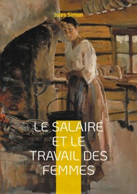 Le Salaire et le Travail des Femmes - Jules Simon - E-Book