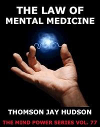 The Law Of Mental Medicine - Thomas Jay Hudson - E-Book