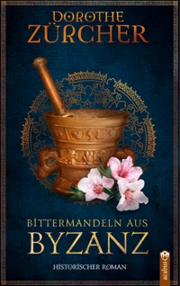 Bittermandeln aus Byzanz - Dorothe Zürcher - E-Book