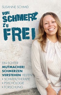 von SCHMERZ zu FREI - Susanne Schmid - E-Book