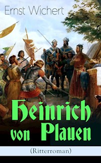 Heinrich von Plauen (Ritterroman) - Ernst Wichert - E-Book