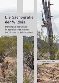 Die Szenografie der Wildnis - Christina Katharina May - E-Book