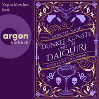 Dunkle Künste und ein Daiquiri - Guild Codex: Spellbound, Band 2 (Ungekürzte Lesung) - Annette Marie - Hörbuch