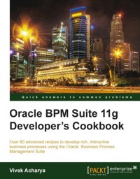 Oracle BPM Suite 11g Developer's cookbook - Vivek Acharya - E-Book