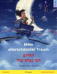 Mein allerschönster Traum – החלום הכי נפלא שלי (Deutsch – Hebräisch (Ivrit)) - Cornelia Haas - E-Book