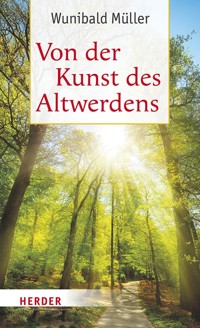 Von der Kunst des Altwerdens - Wunibald Müller - E-Book