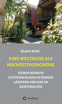 EINE WELTREISE ALS HOCHZEITSGESCHENK - Klaus Rose - E-Book