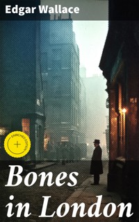 Bones in London - Edgar Wallace - E-Book