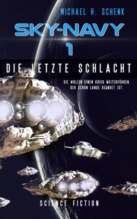 Sky-Navy 01: Die letzte Schlacht - Michael Schenk - E-Book