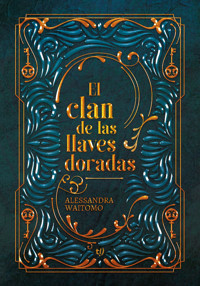El clan de las llaves doradas - Alessandra Waitomo - E-Book